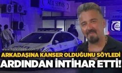 Arkadaşına "kanserim" diyen polis memuru ardından canına kıydı!