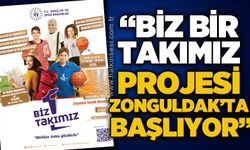 “Biz Bir Takımız Projesi” Zonguldak’ta başlıyor