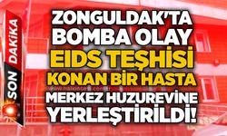 Zonguldak'ta bomba olay: EIDS teşhisi konan bir hasta merkez huzurevine yerleştirildi!