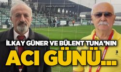 İlkay Güner ve Bülent Tuna’nın acı günü