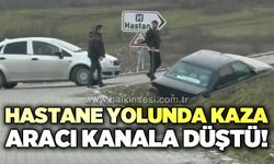 Hastane yolunda kaza: Aracı kanala düştü!