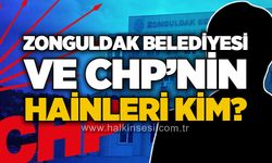 Zonguldak Belediyesi ve CHP’nin hainleri kim?