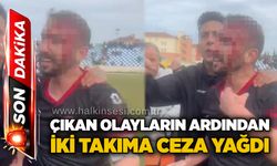 Çıkan olayların ardından iki takıma ceza yağdı...