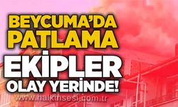 Beycuma’da patlama: Ekipler olay yerinde!