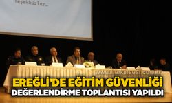 Karadeniz Ereğli’de eğitim güvenliği değerlendirme toplantısı yapıldı