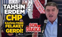 Tahsin Erdem CHP kahvaltısını felaket gerdi!