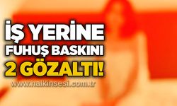 İş yerine fuhuş baskını: 2 gözaltı!