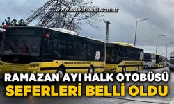Ramazan ayı Halk Otobüsü seferleri belli oldu