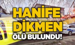 Hanife Dikmen ölü bulundu!