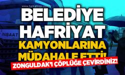 Belediye hafriyat kamyonlarına müdahale etti!