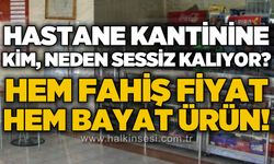 Atatürk Devlet Hastanesi kantinine tepki: Hem fahiş fiyat hem bayat ürün!