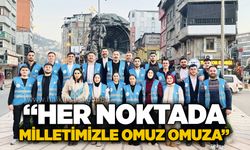 “Her noktada milletimizle omuz omuza”