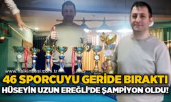 46 Sporcuyu geride bıraktı: Hüseyin Uzun Ereğli’de şampiyon oldu!