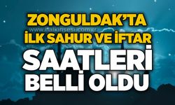 Zonguldak’ta ilk sahur ve iftar saatleri belli oldu