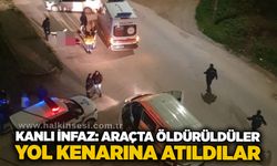 Kanlı infaz: Araçta öldürüldüler, yol kenarına atıldılar