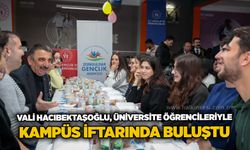 Vali Hacıbektaşoğlu, üniversite öğrencileriyle kampüs İftarında buluştu