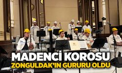 Madenci Korosu Zonguldak’ın gururu oldu