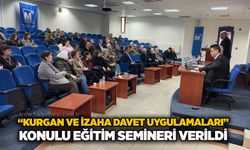 “KURGAN ve İzaha Davet Uygulamaları” konulu eğitim semineri verildi