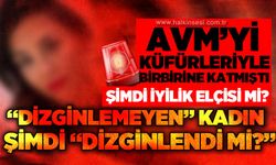 AVM'yi küfürleriyle birbirine katmıştı: "Dizginlenemeyen kadın" şimdi "dizginlendi" mi?