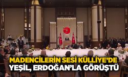 Madencilerin sesi Külliye’de: Yeşil, Erdoğan’la görüştü