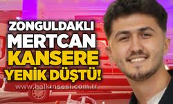 Zonguldaklı Mertcan kansere yenik düştü!