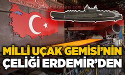 Millî Uçak Gemisi’nin Çeliği Erdemir’den