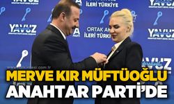 Merve Kır Müftüoğlu, Anahtar Parti’de…