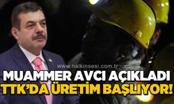 Muammer Avcı açıkladı: TTK Armutçuk'ta üretim başlıyor