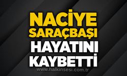Naciye Saraçbaşı hayatını kaybetti