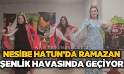 Nesibe Hatun’da Ramazan şenlik havasında geçiyor