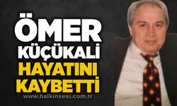 Ömer Küçükali hayatını kaybetti