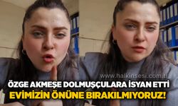 Özge Akmeşe dolmuşçulara isyan etti: Evimizin önüne bırakılmıyoruz!