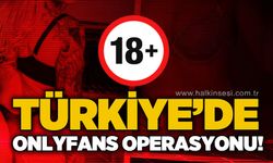 Türkiye'de Onlyfans içerik üreticilerine operasyon!