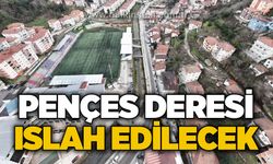 Pençes Deresi ıslah edilecek