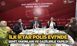 İlk iftar Polis Evi'nde şehit yakınları ve gazilerle yapıldı
