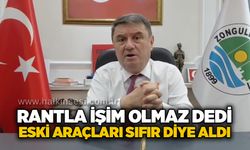 Rantla işim olmaz dedi eski araçları sıfır diye aldı