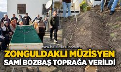 Zonguldaklı müzisyen Sami Bozbaş toprağa verildi