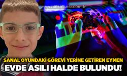 Sanal oyundaki görevi yerine getiren Eymen odasında asılı halde bulundu!