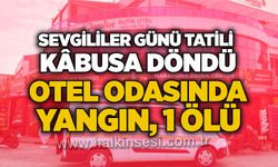 Sevgililer günü tatili kâbusa döndü: Otel odasında yangın, 1 ölü