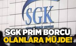 SGK prim borcu olanlara müjde!