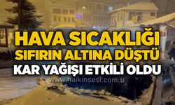 Hava sıcaklığı sıfırın altına düştü: Kar yağışı etkili oldu