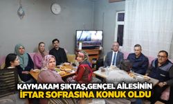Kaymakam Şıktaş, Gençel ailesinin İftar sofrasına konuk oldu