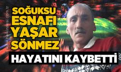 Soğuksu esnafı Yaşar Sönmez hayatını kaybetti