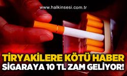 Tiryakilere kötü haber: Sigaraya 10 TL zam geliyor!