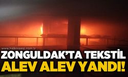 Zonguldak'ta tekstil atölyesi alevlere teslim!