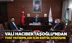 Vali Hacıbektaşoğlu’ndan TOKİ yatırımları için kritik görüşme