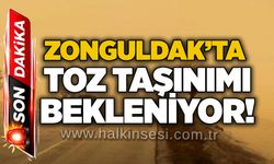 Zonguldak’ta toz taşınımı bekleniyor!