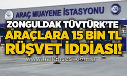 Zonguldak TÜVTÜRK’te araçlara 15 bin TL rüşvet iddiası!