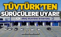 TÜVTÜRK'ten sürücülere uyarı