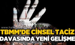 TBMM'de c*nsel taciz davasında yeni gelişme!